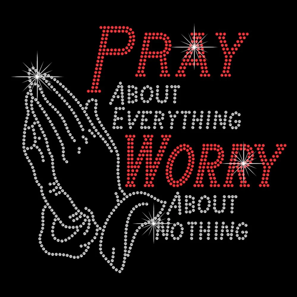 Pray about everything worry about noting custom design hot fix rhinestone iron on transfers